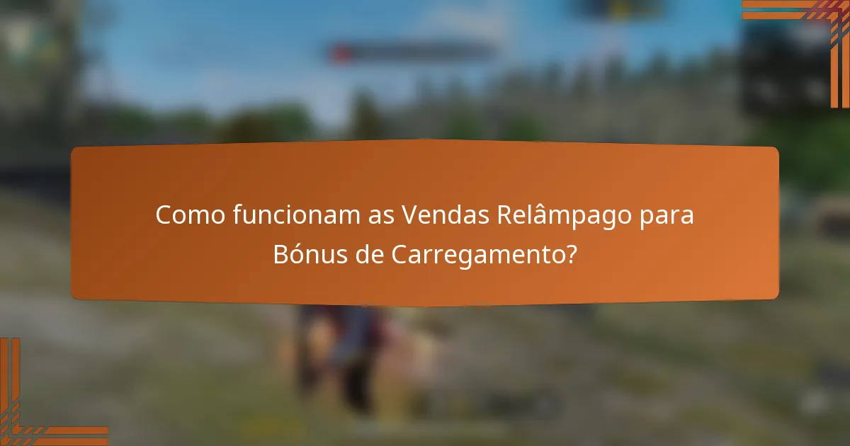 Como funcionam as Vendas Relâmpago para Bónus de Carregamento?