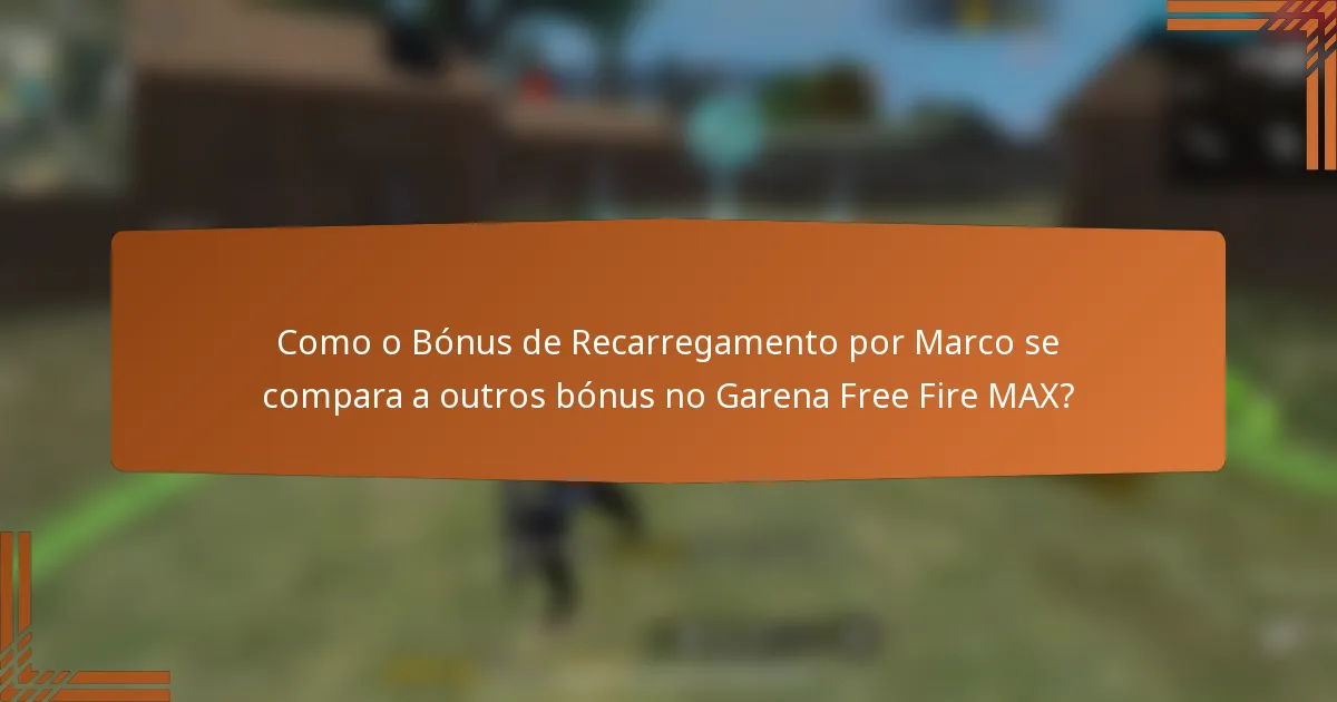 Como o Bónus de Recarregamento por Marco se compara a outros bónus no Garena Free Fire MAX?