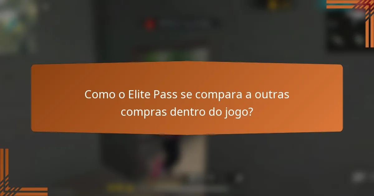 Como o Elite Pass se compara a outras compras dentro do jogo?