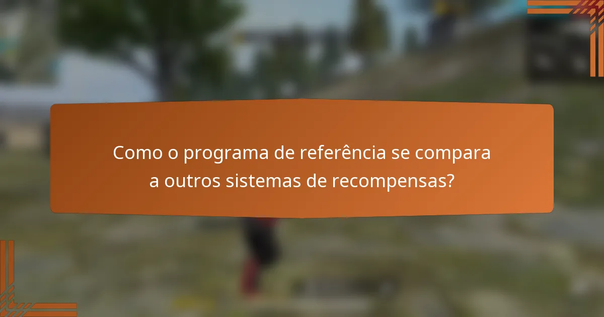 Como o programa de referência se compara a outros sistemas de recompensas?