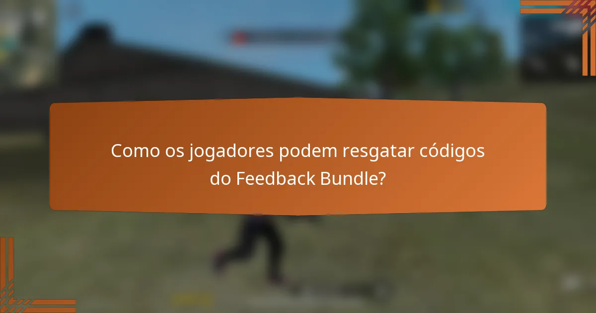 Como os jogadores podem resgatar códigos do Feedback Bundle?