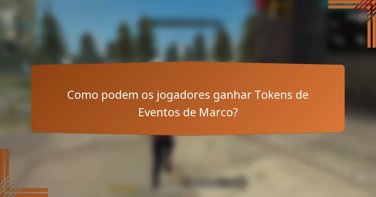 Como podem os jogadores ganhar Tokens de Eventos de Marco?