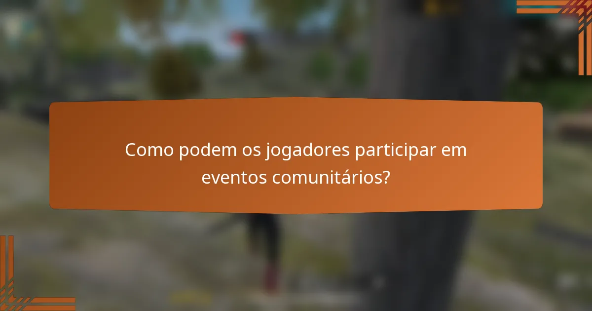 Como podem os jogadores participar em eventos comunitários?