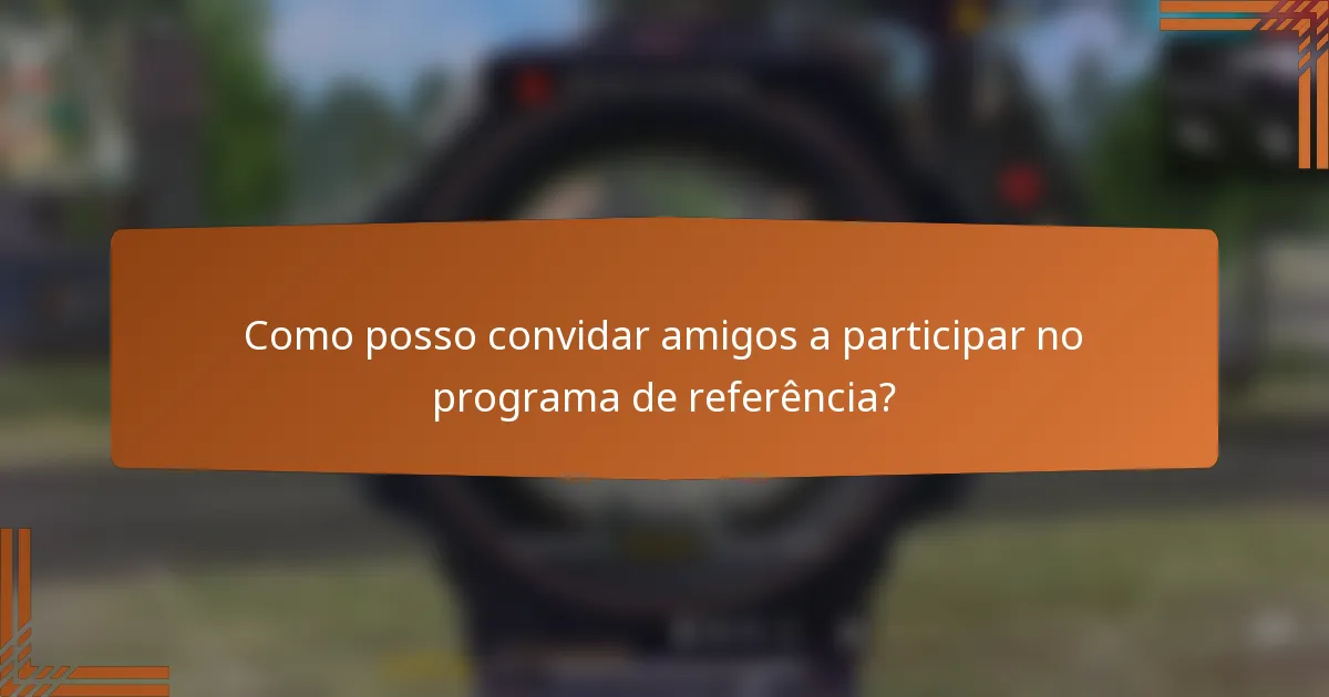 Como posso convidar amigos a participar no programa de referência?