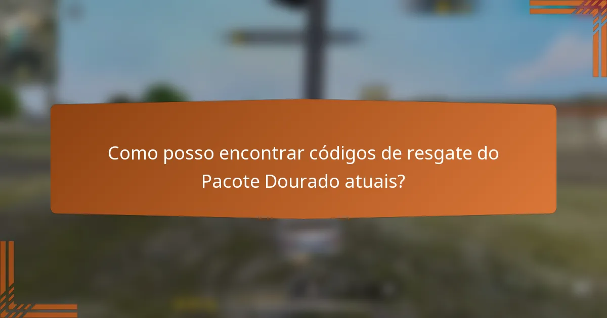 Como posso encontrar códigos de resgate do Pacote Dourado atuais?