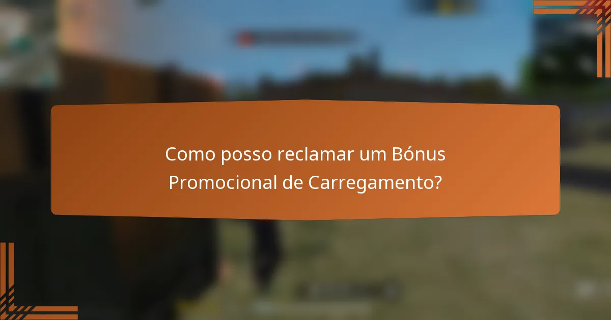 Como posso reclamar um Bónus Promocional de Carregamento?