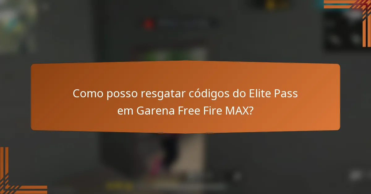 Como posso resgatar códigos do Elite Pass em Garena Free Fire MAX?