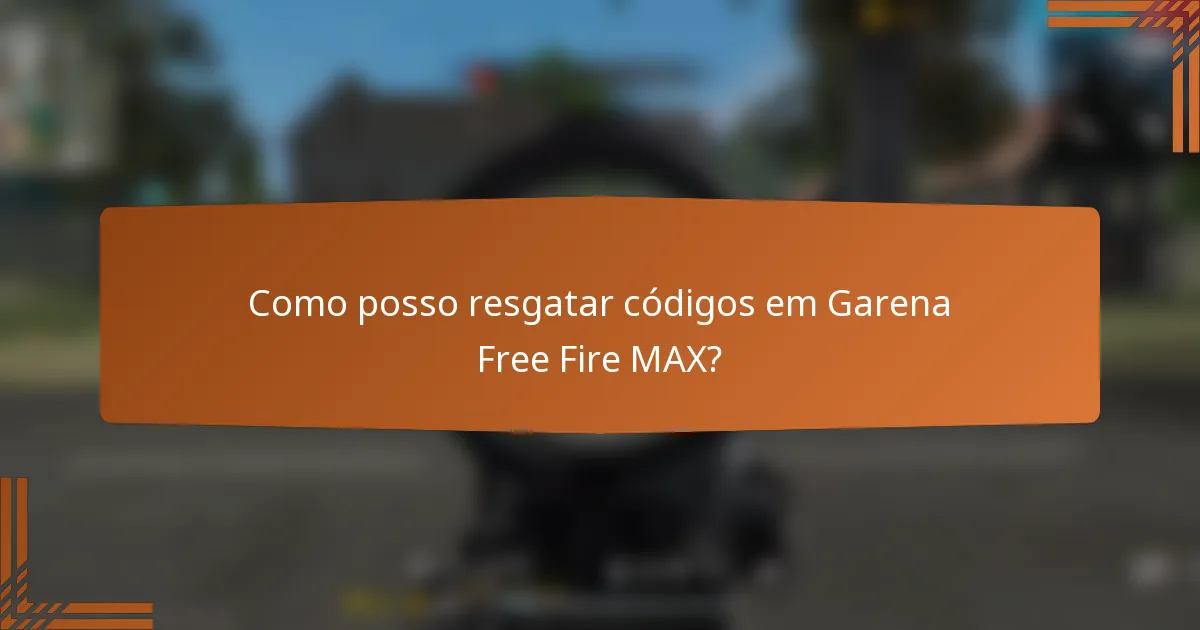 Como posso resgatar códigos em Garena Free Fire MAX?
