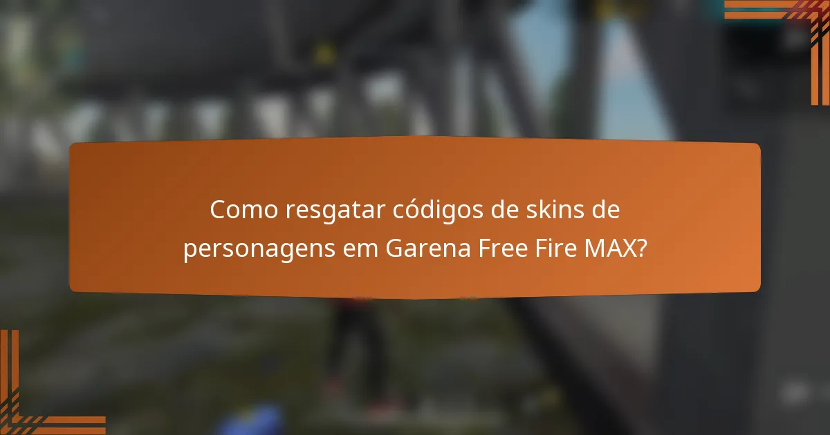 Como resgatar códigos de skins de personagens em Garena Free Fire MAX?