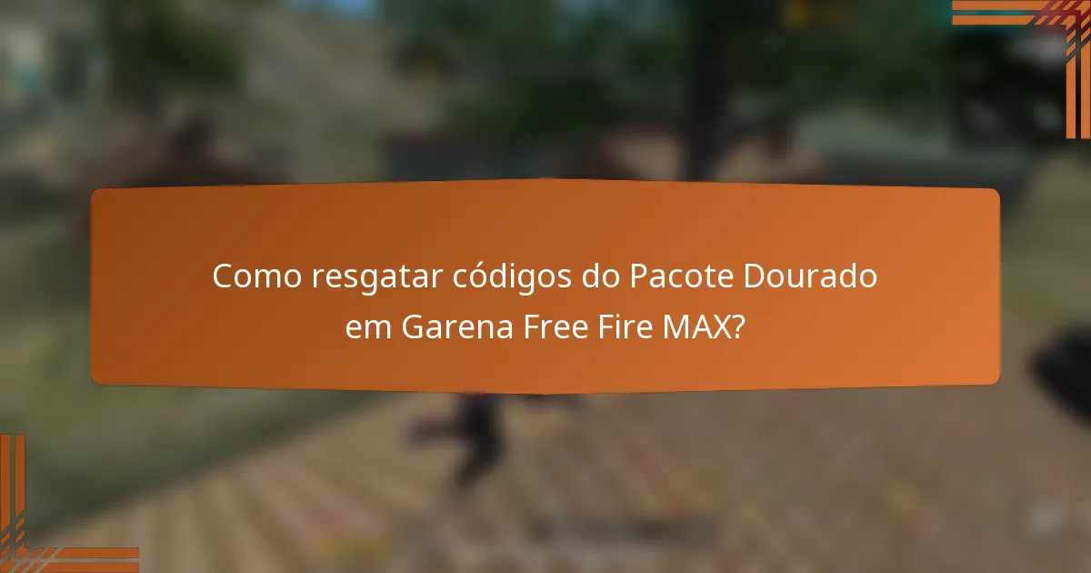 Como resgatar códigos do Pacote Dourado em Garena Free Fire MAX?
