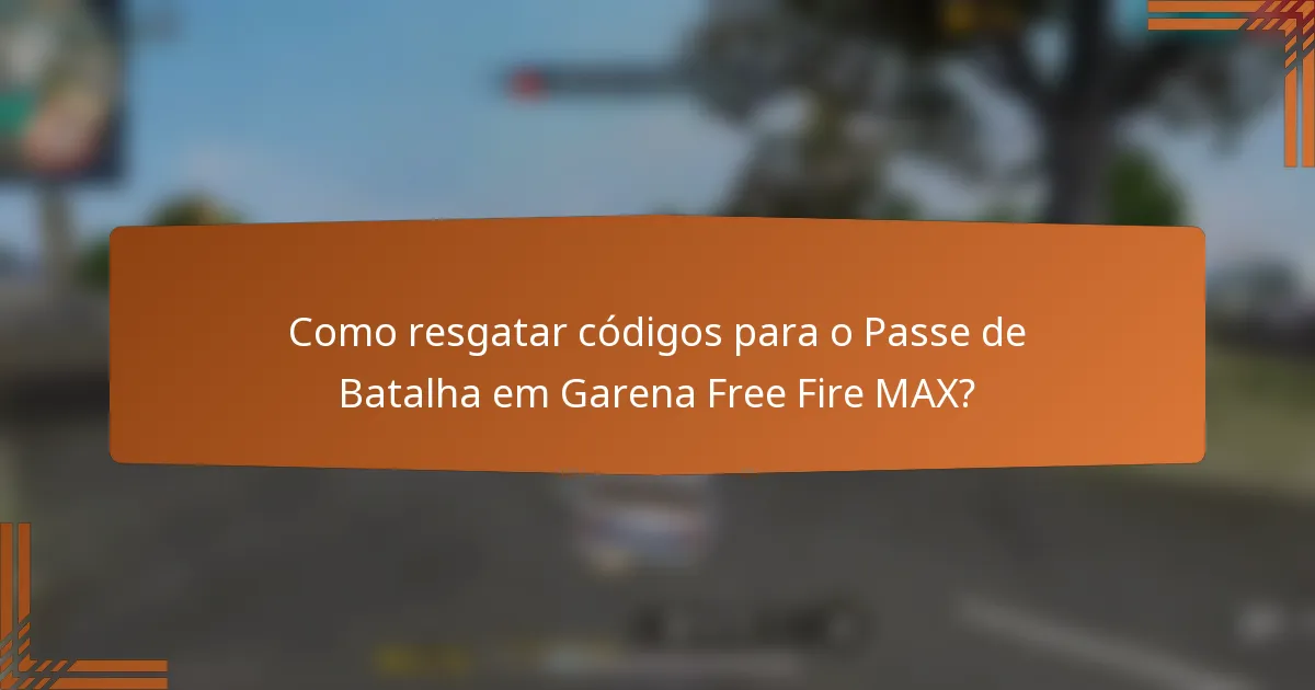 Como resgatar códigos para o Passe de Batalha em Garena Free Fire MAX?