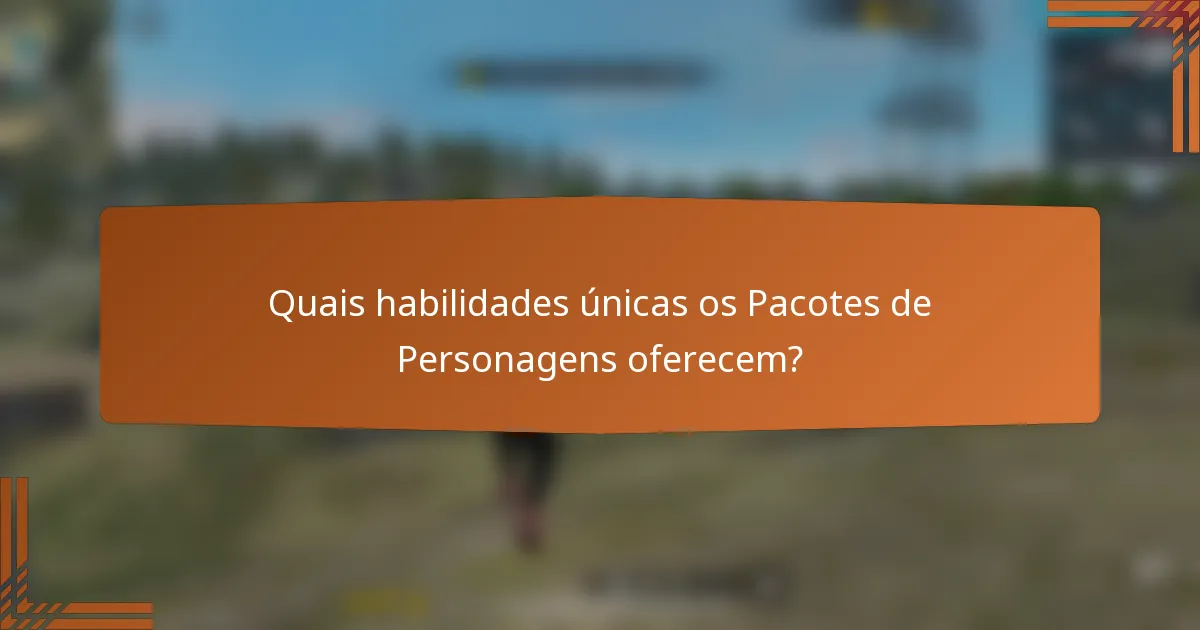 Quais habilidades únicas os Pacotes de Personagens oferecem?