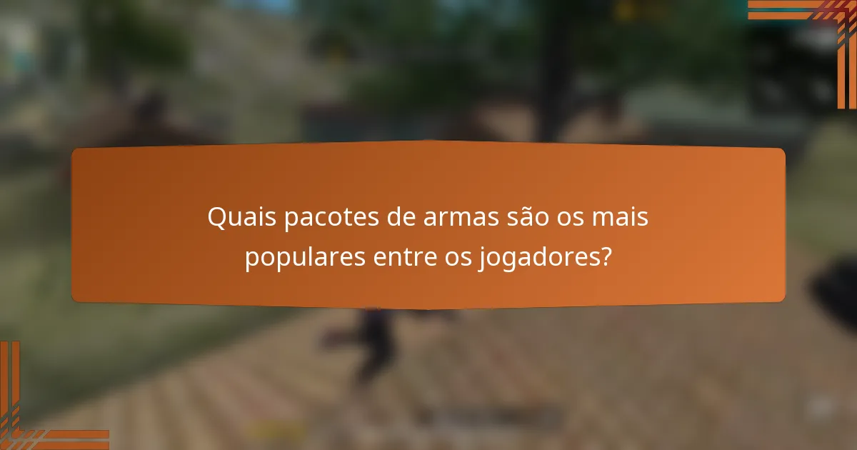 Quais pacotes de armas são os mais populares entre os jogadores?