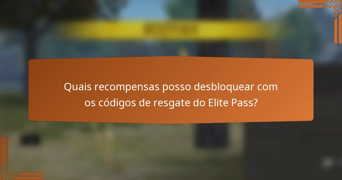 Quais recompensas posso desbloquear com os códigos de resgate do Elite Pass?