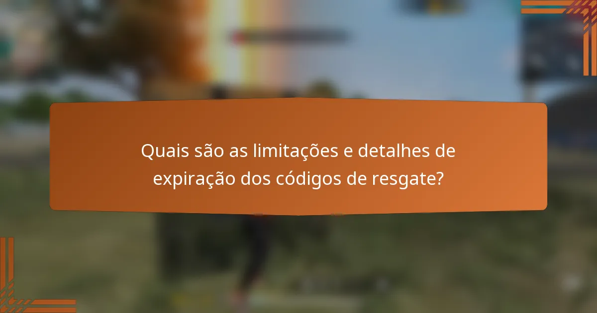 Quais são as limitações e detalhes de expiração dos códigos de resgate?