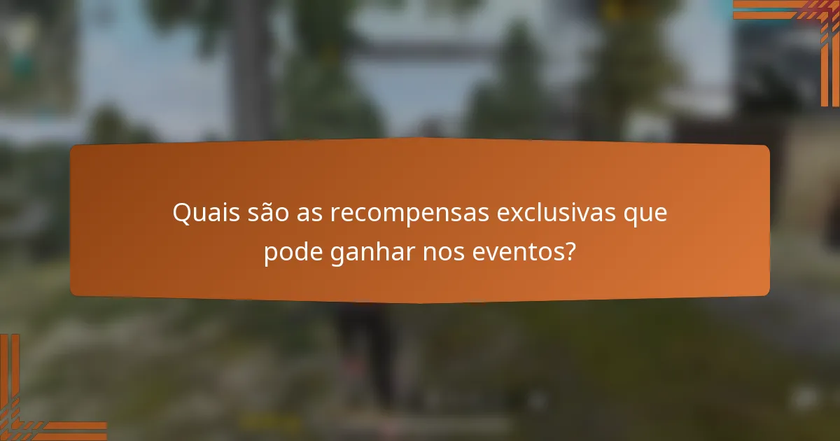 Quais são as recompensas exclusivas que pode ganhar nos eventos?