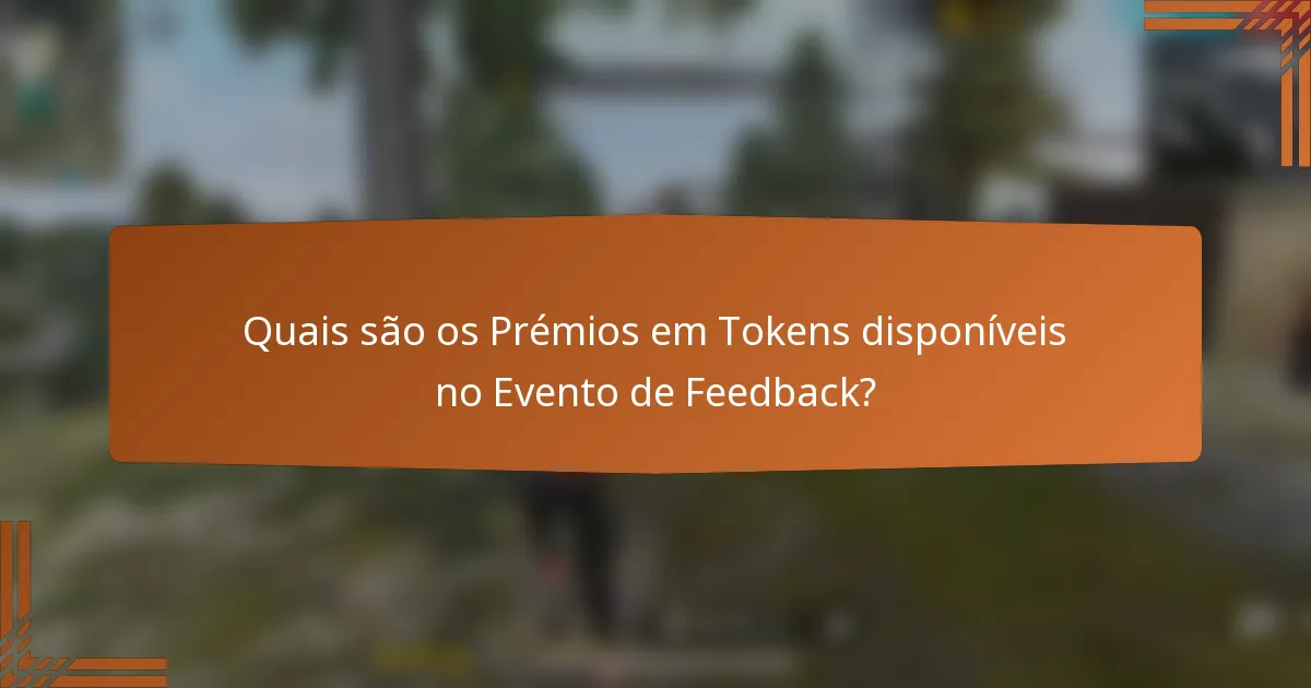 Quais são os Prémios em Tokens disponíveis no Evento de Feedback?