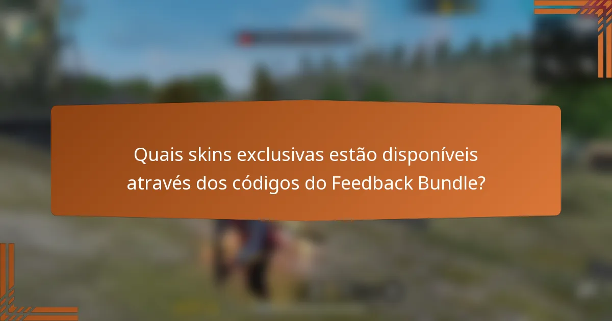 Quais skins exclusivas estão disponíveis através dos códigos do Feedback Bundle?