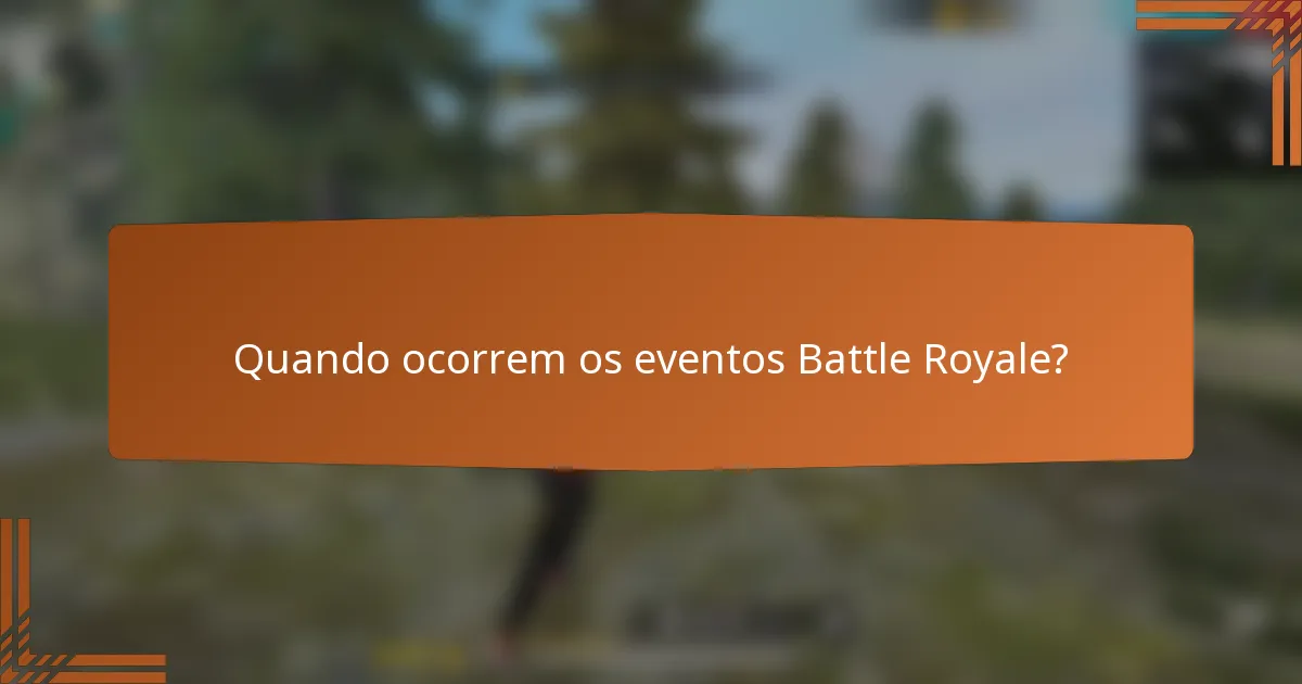 Quando ocorrem os eventos Battle Royale?