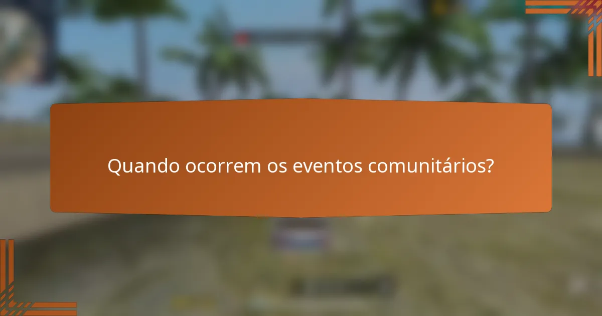 Quando ocorrem os eventos comunitários?