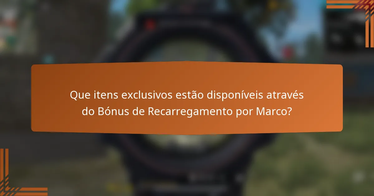 Que itens exclusivos estão disponíveis através do Bónus de Recarregamento por Marco?