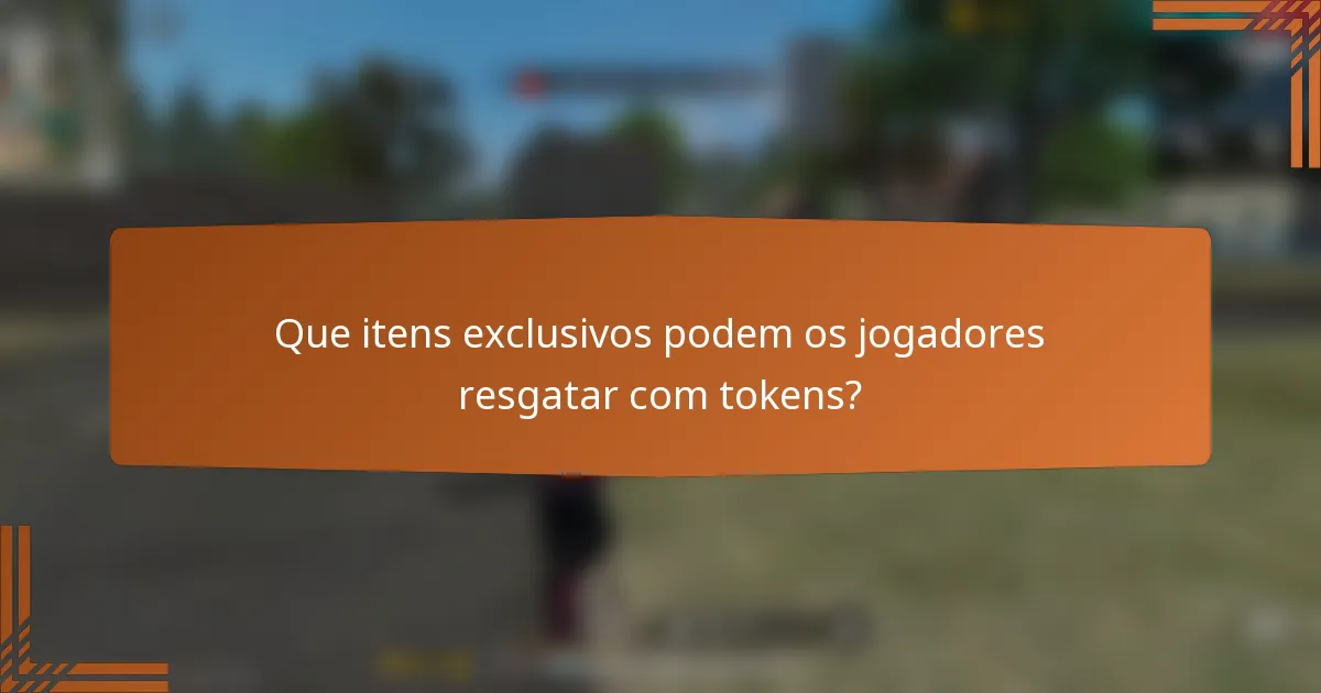 Que itens exclusivos podem os jogadores resgatar com tokens?